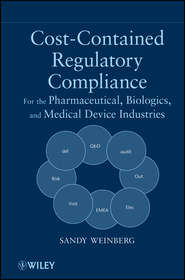 Cost-Contained Regulatory Compliance. For the Pharmaceutical, Biologics, and Medical Device Industries