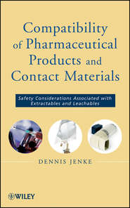 Compatibility of Pharmaceutical Solutions and Contact Materials. Safety Assessments of Extractables and Leachables for Pharmaceutical Products