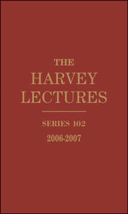 The Harvey Lectures. Series 102, 2006-2007