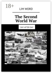 The Second World War. Day after day
