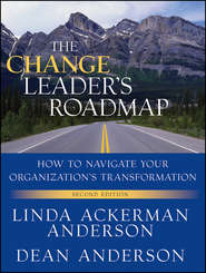The Change Leader's Roadmap. How to Navigate Your Organization's Transformation