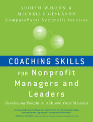 Coaching Skills for Nonprofit Managers and Leaders. Developing People to Achieve Your Mission