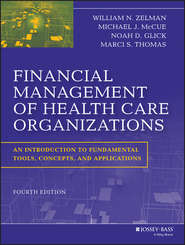 Financial Management of Health Care Organizations. An Introduction to Fundamental Tools, Concepts and Applications