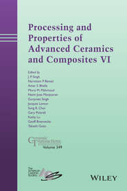 Processing and Properties of Advanced Ceramics and Composites VI. Ceramic Transactions, Volume 249