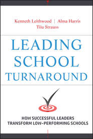 Leading School Turnaround. How Successful Leaders Transform Low-Performing Schools