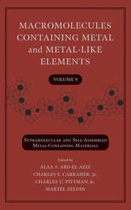 Macromolecules Containing Metal and Metal-Like Elements, Volume 9. Supramolecular and Self-Assembled Metal-Containing Materials