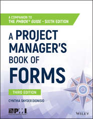 A Project Manager&apos;s Book of Forms. A Companion to the PMBOK Guide