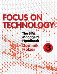 The BIM Manager's Handbook, Part 3. Focus on Technology