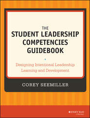 The Student Leadership Competencies Guidebook. Designing Intentional Leadership Learning and Development