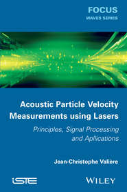 Acoustic Particle Velocity Measurements Using Laser. Principles, Signal Processing and Applications