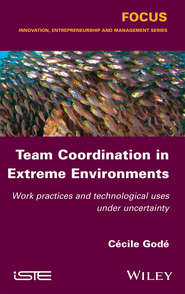 Team Coordination in Extreme Environments. Work Practices and Technological Uses under Uncertainty