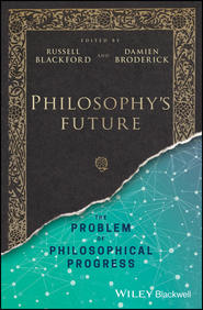 Philosophy's Future. The Problem of Philosophical Progress