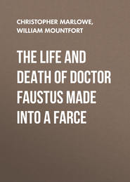 The Life and Death of Doctor Faustus Made into a Farce