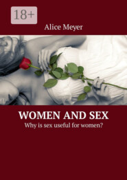 Women and Sex. Why is sex useful for women?