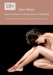 Comment pomper les muscles intimes. Vumbilding. Nous renforçons les muscles du vagin. Instructions. Conseils
