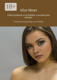 Cómo mantener a un hombre a su lado para siempre. Consejos de un psicólogo y un sexólogo