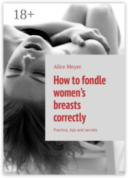 How to fondle women’s breasts correctly. Practice, tips and secrets