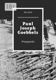 Paul Joseph Goebbels. Propaganda