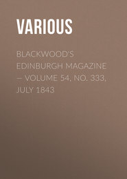 Blackwood's Edinburgh Magazine — Volume 54, No. 333, July 1843