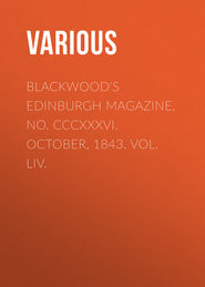 Blackwood's Edinburgh Magazine, No. CCCXXXVI. October, 1843. Vol. LIV.