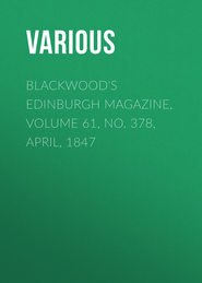 Blackwood's Edinburgh Magazine, Volume 61, No. 378, April, 1847