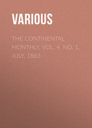 The Continental Monthly,  Vol. 4,  No. 1, July, 1863