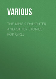 The King's Daughter and Other Stories for Girls