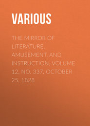 The Mirror of Literature, Amusement, and Instruction. Volume 12, No. 337, October 25, 1828