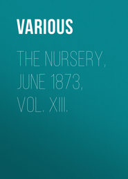 The Nursery, June 1873, Vol. XIII.