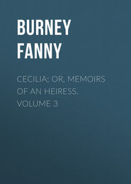 Cecilia; Or, Memoirs of an Heiress. Volume 3