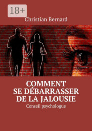 Comment se débarrasser de la jalousie. Conseil psychologue