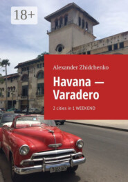 Havana – Varadero. 2 cities in 1 weekend