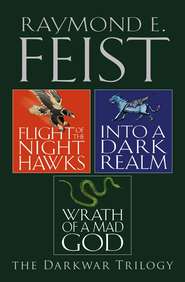 The Complete Darkwar Trilogy: Flight of the Night Hawks, Into a Dark Realm, Wrath of a Mad God
