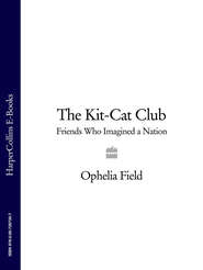 The Kit-Cat Club: Friends Who Imagined a Nation