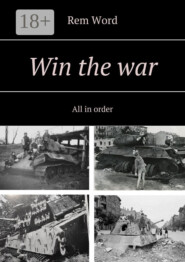 Win the war. All in order