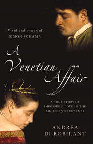 A Venetian Affair: A true story of impossible love in the eighteenth century