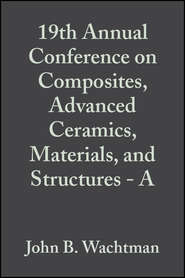 19th Annual Conference on Composites, Advanced Ceramics, Materials, and Structures - A