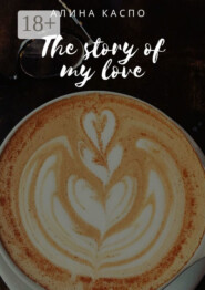 The story of my love