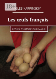 Les œufs français. Recueil d’histoires sur l’amour