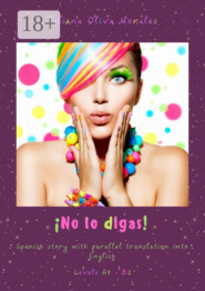 ¡No lo digas! Spanish story with parallel translation into English. Levels A1 – B2