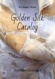 Golden Silk Catalog. Eri, Muga, Tassar