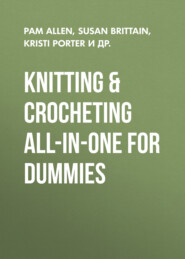 Knitting & Crocheting All-in-One For Dummies