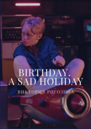 Birthday. A sad holiday