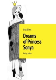 Dreams of Princess Sonya. Fairy tales