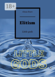 Elitism. Little gods