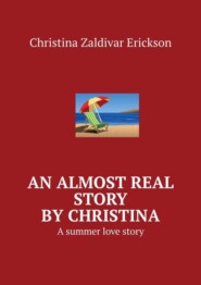An almost real story by Christina. A summer love story