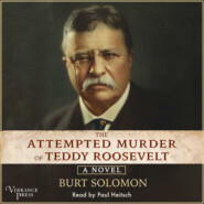 The Attempted Murder of Teddy Roosevelt (Unabridged)