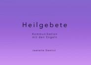 Heilgebete - Kommunikation mit den Engeln