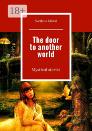 The door to another world. Mystical stories