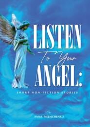 Listen to your angel: short non-fiction stories